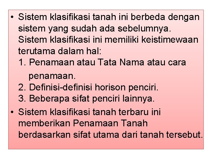  • Sistem klasifikasi tanah ini berbeda dengan sistem yang sudah ada sebelumnya. Sistem