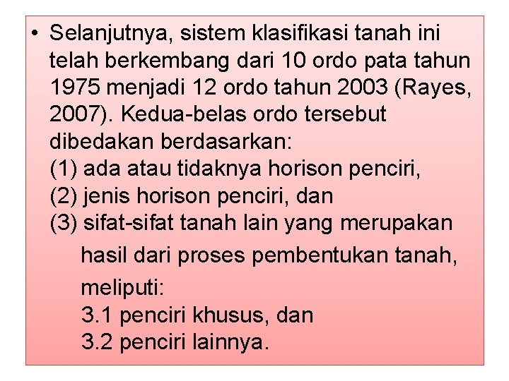  • Selanjutnya, sistem klasifikasi tanah ini telah berkembang dari 10 ordo pata tahun