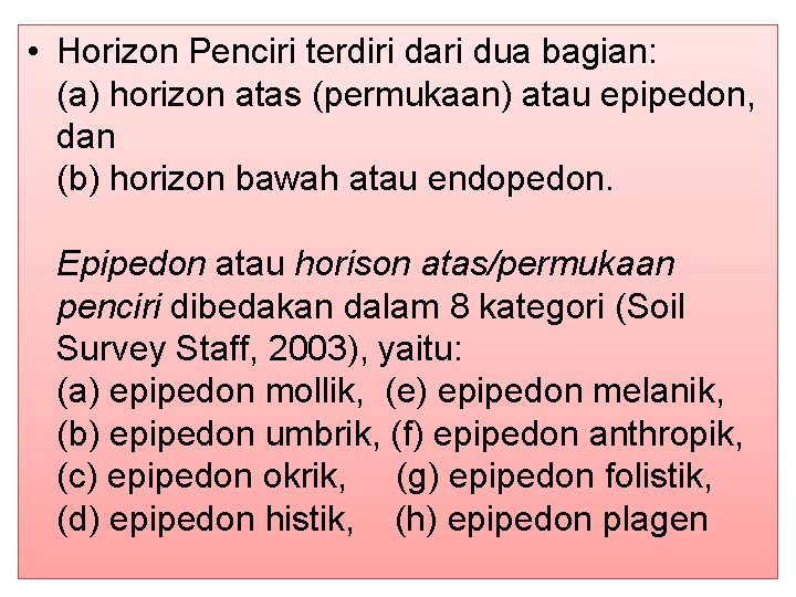  • Horizon Penciri terdiri dari dua bagian: (a) horizon atas (permukaan) atau epipedon,