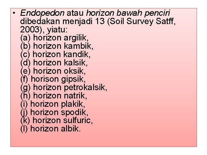  • Endopedon atau horizon bawah penciri dibedakan menjadi 13 (Soil Survey Satff, 2003),