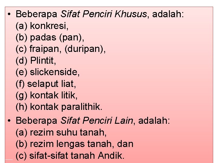 • Beberapa Sifat Penciri Khusus, adalah: (a) konkresi, (b) padas (pan), (c) fraipan, • Beberapa Sifat Penciri Khusus, adalah: (a) konkresi, (b) padas (pan), (c) fraipan,