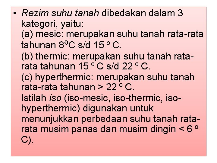  • Rezim suhu tanah dibedakan dalam 3 kategori, yaitu: (a) mesic: merupakan suhu