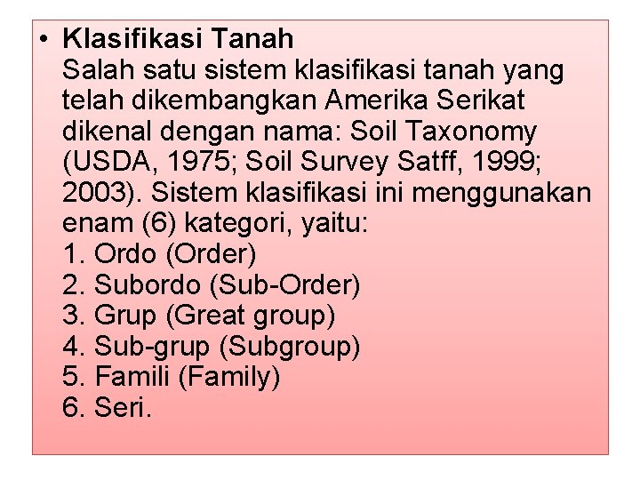  • Klasifikasi Tanah Salah satu sistem klasifikasi tanah yang telah dikembangkan Amerika Serikat