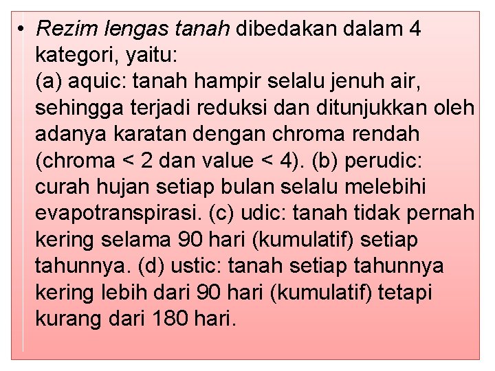  • Rezim lengas tanah dibedakan dalam 4 kategori, yaitu: (a) aquic: tanah hampir