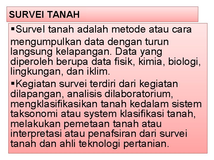 SURVEI TANAH §Surve. I tanah adalah metode atau cara mengumpulkan data dengan turun langsung