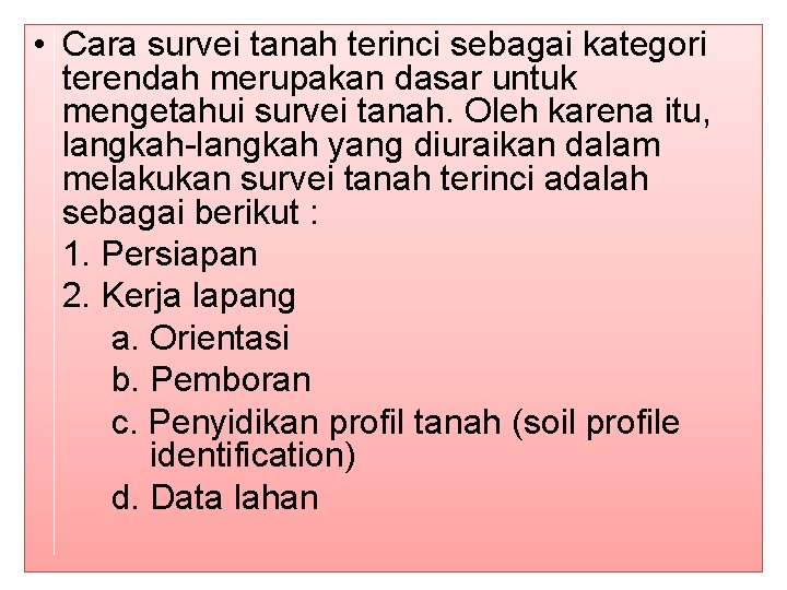  • Cara survei tanah terinci sebagai kategori terendah merupakan dasar untuk mengetahui survei