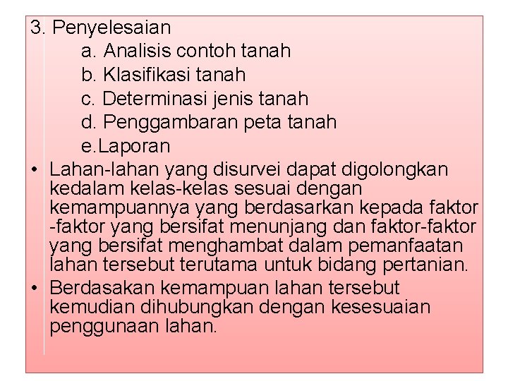 3. Penyelesaian a. Analisis contoh tanah b. Klasifikasi tanah c. Determinasi jenis tanah d.