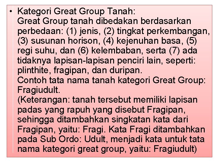  • Kategori Great Group Tanah: Great Group tanah dibedakan berdasarkan perbedaan: (1) jenis,