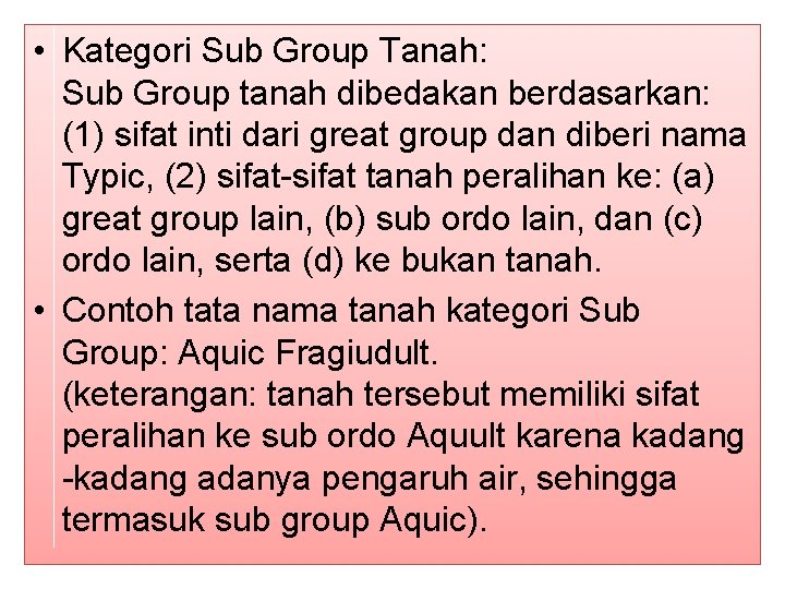  • Kategori Sub Group Tanah: Sub Group tanah dibedakan berdasarkan: (1) sifat inti