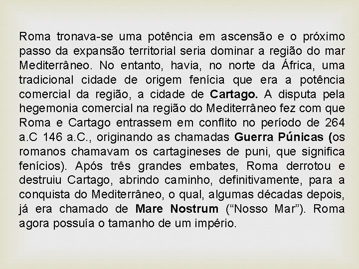 Roma tronava-se uma potência em ascensão e o próximo passo da expansão territorial seria Roma tronava-se uma potência em ascensão e o próximo passo da expansão territorial seria