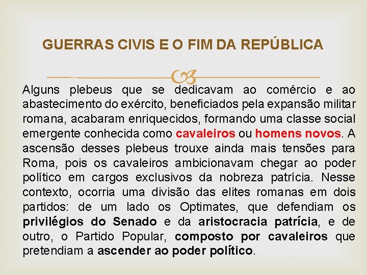 GUERRAS CIVIS E O FIM DA REPÚBLICA se dedicavam Alguns plebeus que ao comércio GUERRAS CIVIS E O FIM DA REPÚBLICA se dedicavam Alguns plebeus que ao comércio