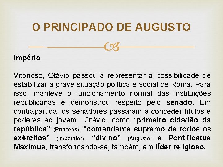 O PRINCIPADO DE AUGUSTO Império Vitorioso, Otávio passou a representar a possibilidade de estabilizar O PRINCIPADO DE AUGUSTO Império Vitorioso, Otávio passou a representar a possibilidade de estabilizar