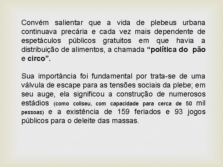 Convém salientar que a vida de plebeus urbana continuava precária e cada vez mais Convém salientar que a vida de plebeus urbana continuava precária e cada vez mais