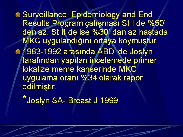 Surveillance, Epidemiology and End Results Program çalışması St I de %50’ den az, St