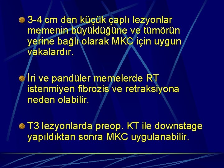 3 -4 cm den küçük çaplı lezyonlar memenin büyüklüğüne ve tümörün yerine bağlı olarak