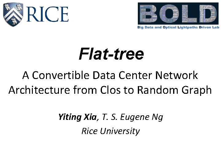 Flat-tree A Convertible Data Center Network Architecture from Clos to Random Graph Yiting Xia,