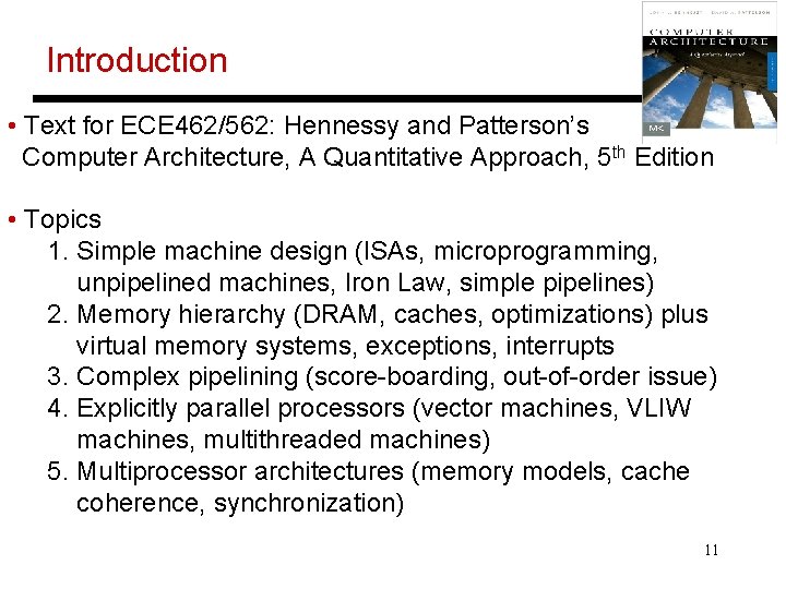 Introduction • Text for ECE 462/562: Hennessy and Patterson’s Computer Architecture, A Quantitative Approach,