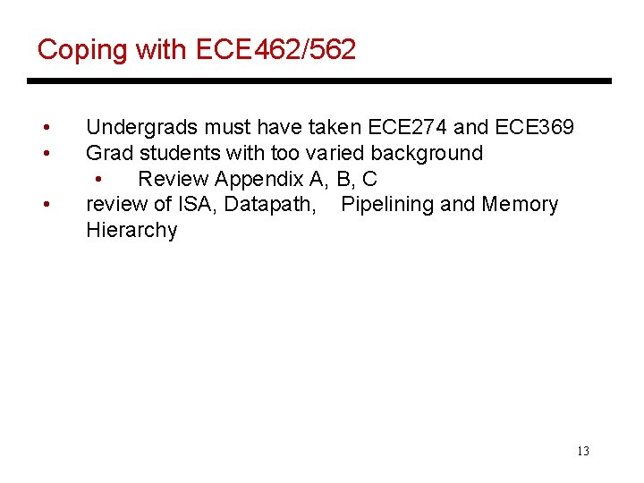 Coping with ECE 462/562 • • • Undergrads must have taken ECE 274 and