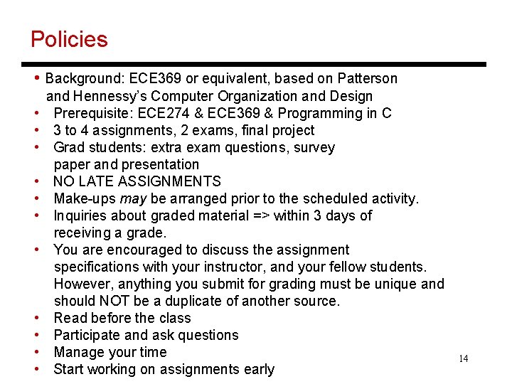 Policies • Background: ECE 369 or equivalent, based on Patterson and Hennessy’s Computer Organization