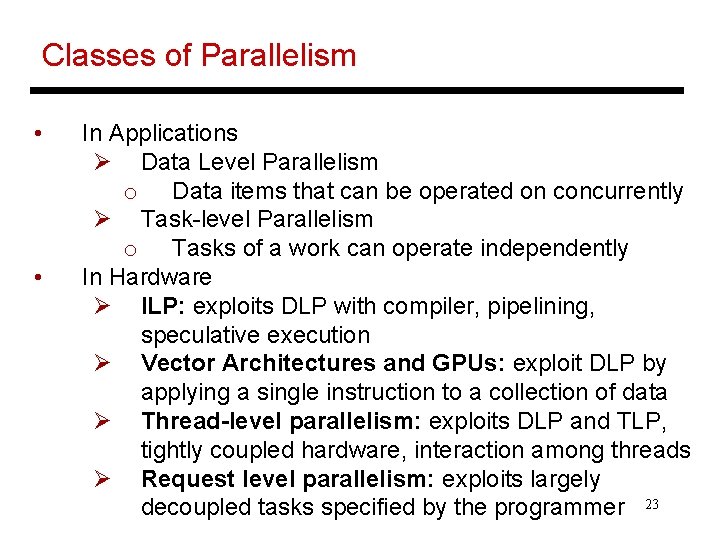 Classes of Parallelism • • In Applications Ø Data Level Parallelism o Data items
