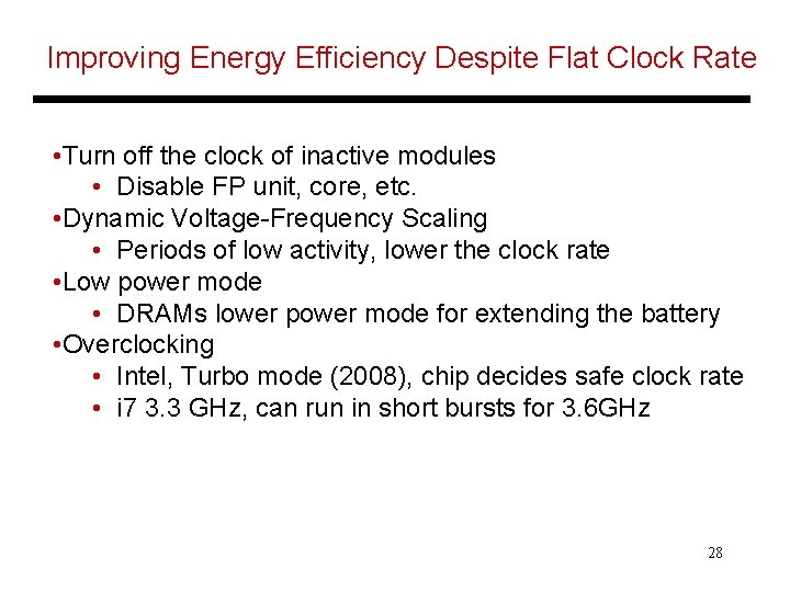 Improving Energy Efficiency Despite Flat Clock Rate • Turn off the clock of inactive