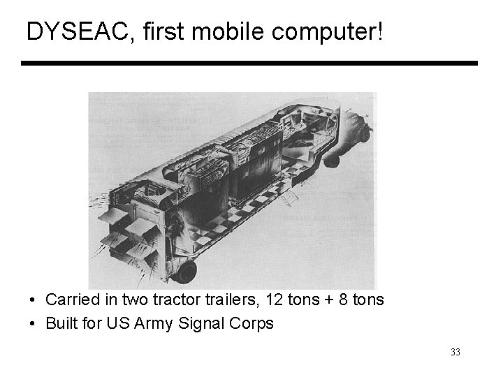 DYSEAC, first mobile computer! • Carried in two tractor trailers, 12 tons + 8