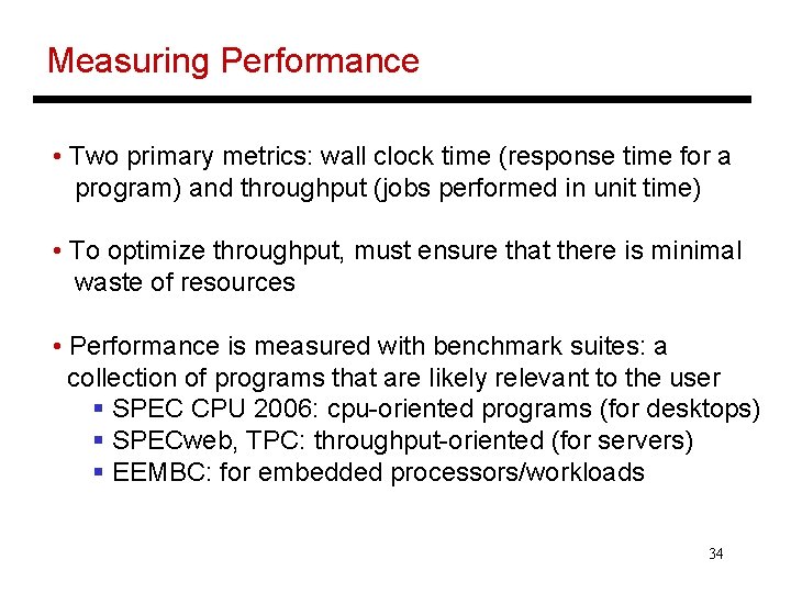 Measuring Performance • Two primary metrics: wall clock time (response time for a program)