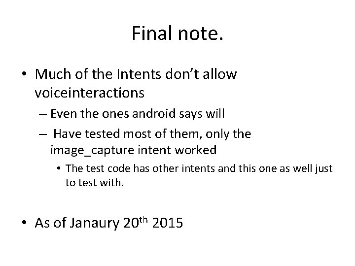 Final note. • Much of the Intents don’t allow voiceinteractions – Even the ones Final note. • Much of the Intents don’t allow voiceinteractions – Even the ones