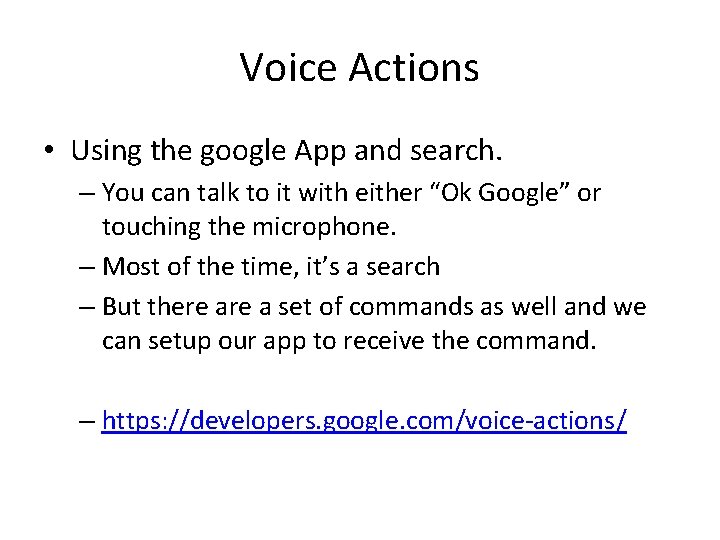Voice Actions • Using the google App and search. – You can talk to Voice Actions • Using the google App and search. – You can talk to