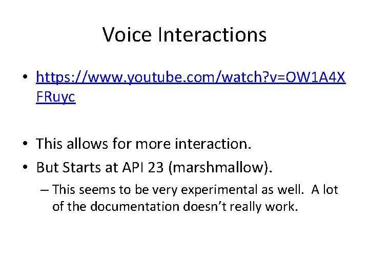 Voice Interactions • https: //www. youtube. com/watch? v=OW 1 A 4 X FRuyc • Voice Interactions • https: //www. youtube. com/watch? v=OW 1 A 4 X FRuyc •