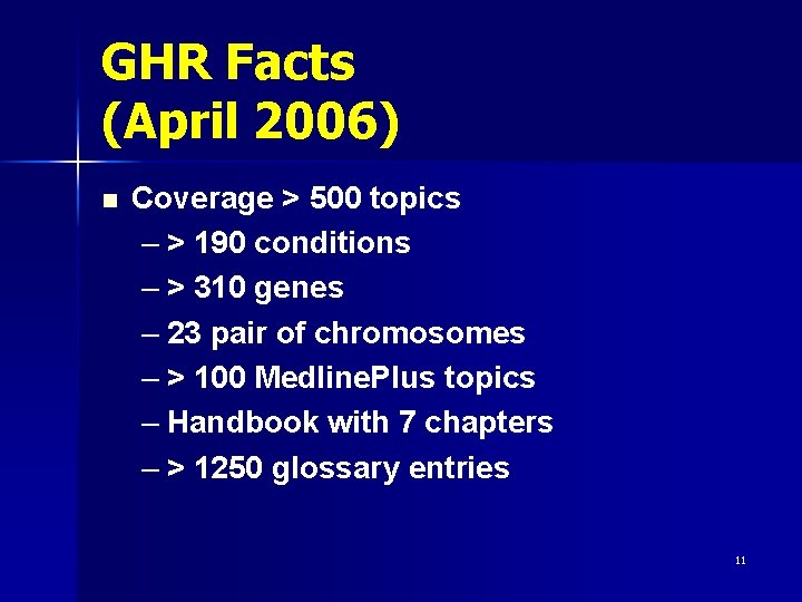 GHR Facts (April 2006) n Coverage > 500 topics – > 190 conditions –