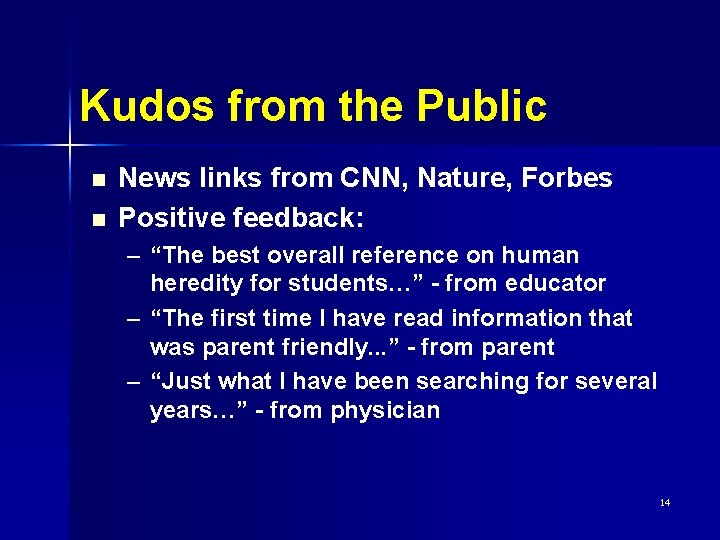 Kudos from the Public n n News links from CNN, Nature, Forbes Positive feedback: