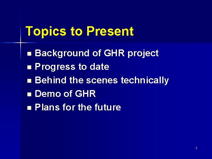 Topics to Present n n n Background of GHR project Progress to date Behind