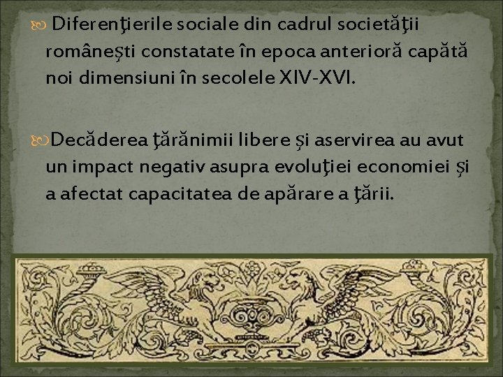  Diferenţierile sociale din cadrul societăţii româneşti constatate în epoca anterioră capătă noi dimensiuni