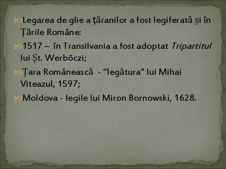  Legarea de glie a ţăranilor a fost legiferată şi în Ţările Române: 1517