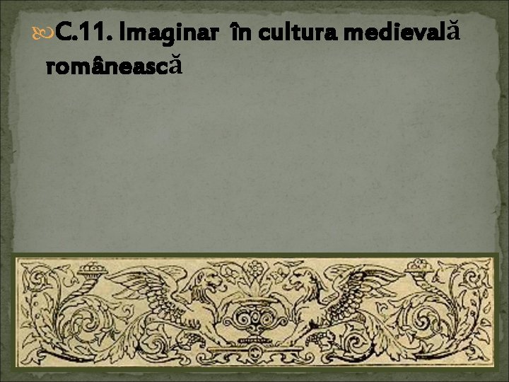  C. 11. Imaginar în cultura medievală românească 