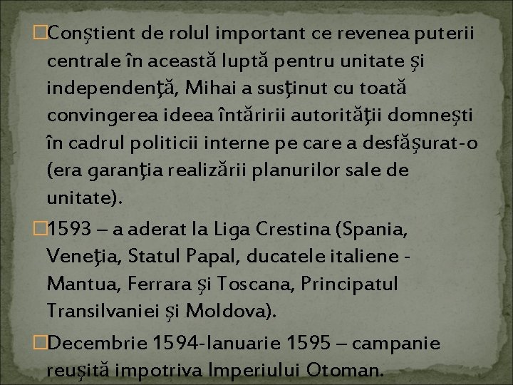 �Conştient de rolul important ce revenea puterii centrale în această luptă pentru unitate şi