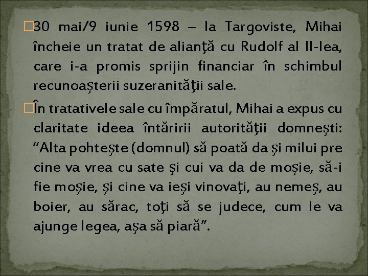 � 30 mai/9 iunie 1598 – la Targoviste, Mihai încheie un tratat de alianţă