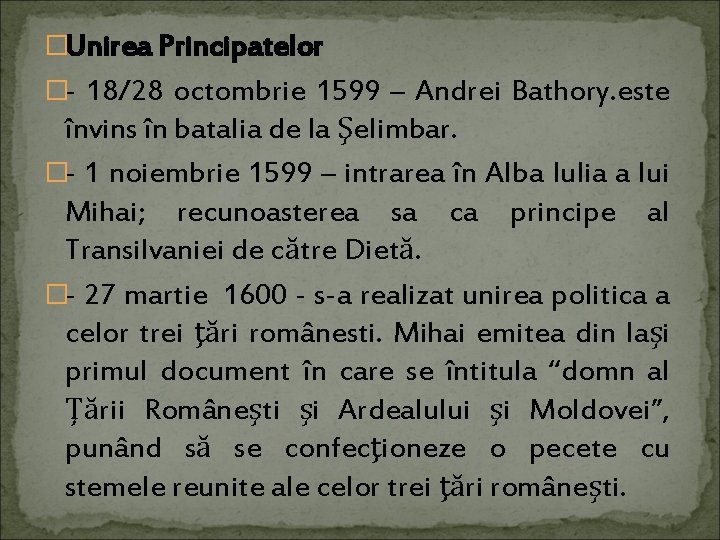 �Unirea Principatelor �- 18/28 octombrie 1599 – Andrei Bathory. este învins în batalia de