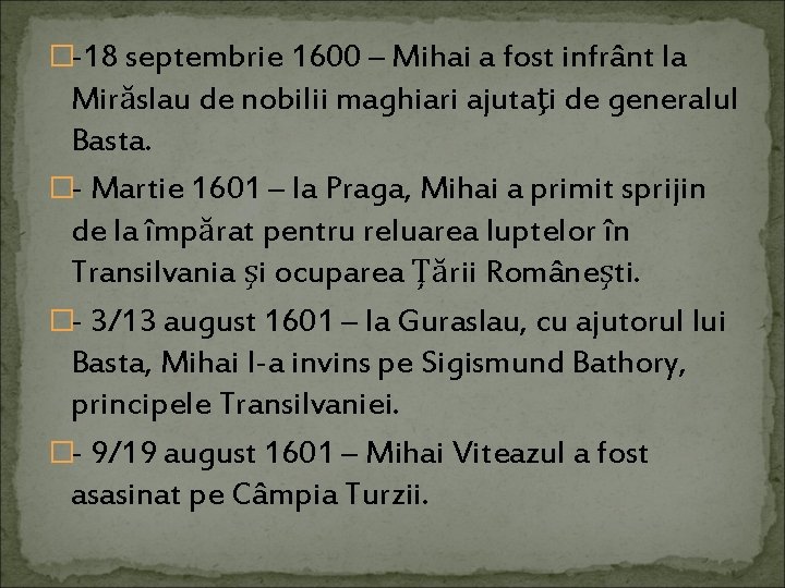 �-18 septembrie 1600 – Mihai a fost infrânt la Mirăslau de nobilii maghiari ajutaţi