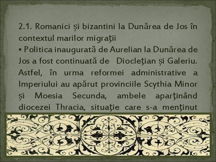 2. 1. Romanici şi bizantini la Dunărea de Jos în contextul marilor migraţii •