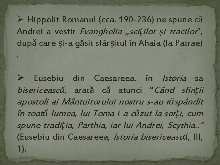 Ø Hippolit Romanul (cca. 190 -236) ne spune că Andrei a vestit Evanghelia „sciţilor