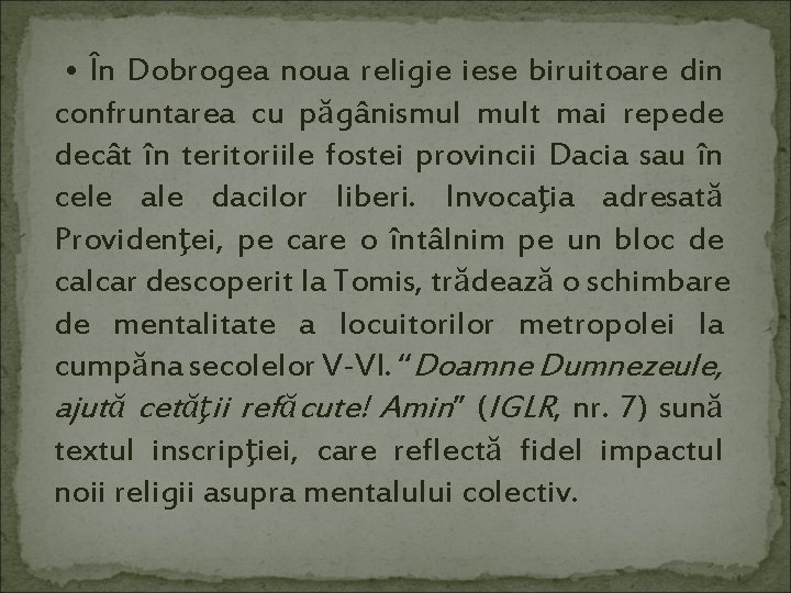  • În Dobrogea noua religie iese biruitoare din confruntarea cu păgânismul mult mai