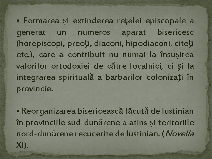  • Formarea şi extinderea reţelei episcopale a generat un numeros aparat bisericesc (horepiscopi,