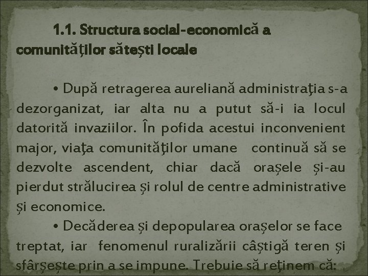 1. 1. Structura social-economică a comunităţilor săteşti locale • După retragerea aureliană administraţia s-a