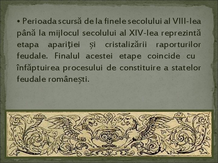  • Perioada scursă de la finele secolului al VIII-lea până la mijlocul secolului