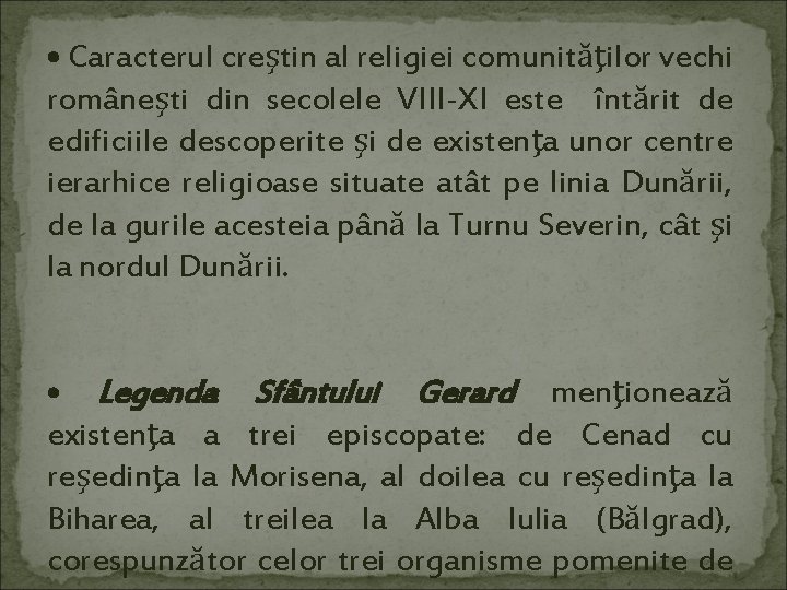  • Caracterul creştin al religiei comunităţilor vechi româneşti din secolele VIII-XI este întărit