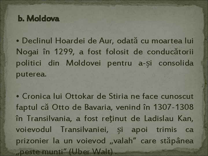  b. Moldova • Declinul Hoardei de Aur, odată cu moartea lui Nogai în