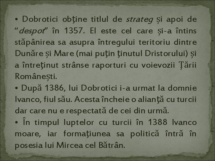  • Dobrotici obţine titlul de strateg şi apoi de “despot” în 1357. El