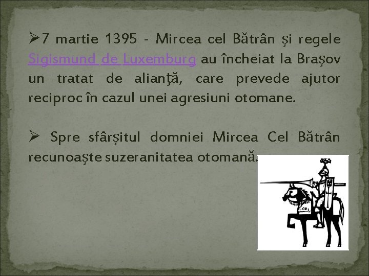 Ø 7 martie 1395 - Mircea cel Bătrân şi regele Sigismund de Luxemburg au